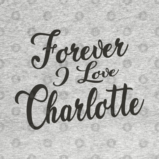 Forever i love Charlotte by unremarkable